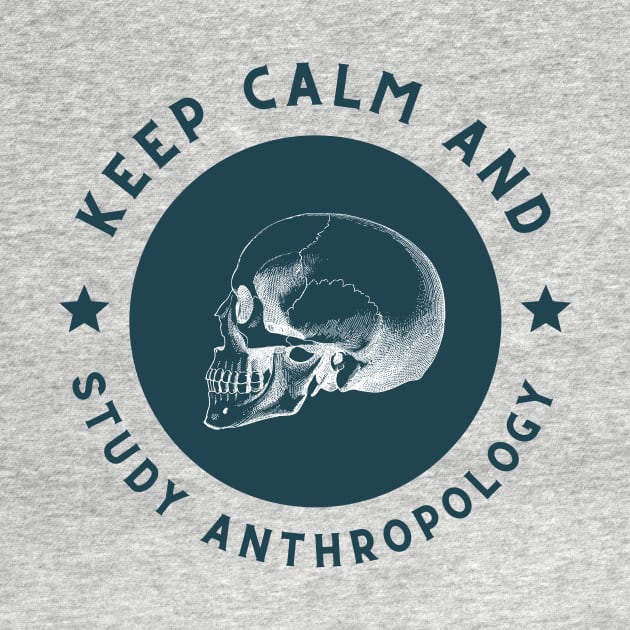 Keep calm and study anthropology by cypryanus